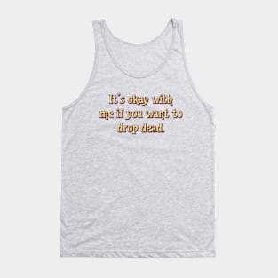 It's okay with me Tank Top